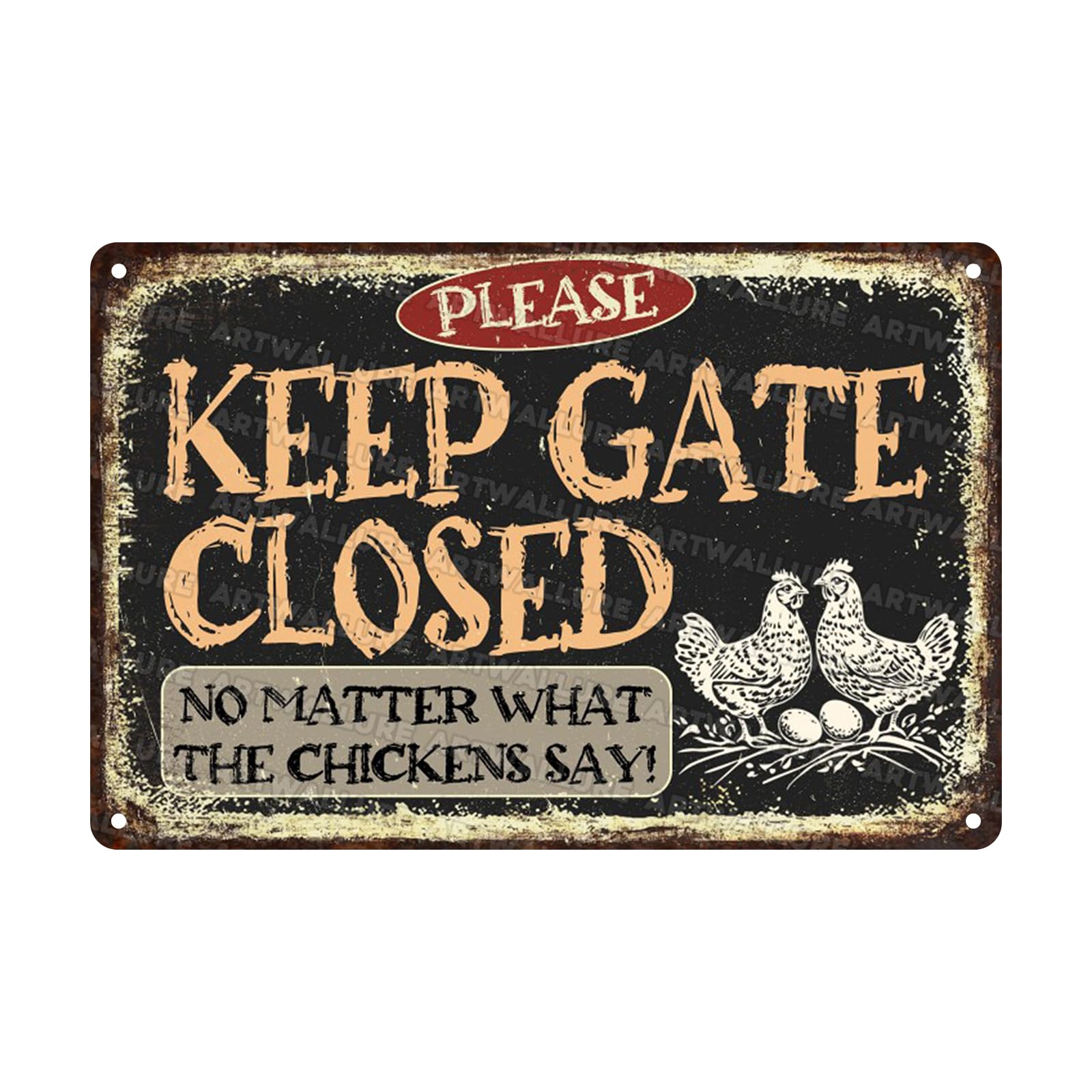 Chicken Vintage Tin Sign Keep Gate Closed No Matter What The Chickens Say Metal Tin Sign Funny Coop Accessories Outdoor 8x12inch
