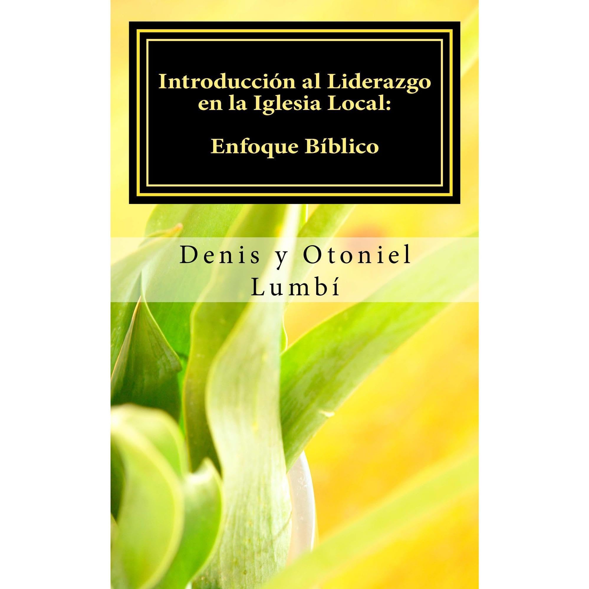 Introducción al Liderazgo en la Iglesia Local: Enfoque Bíblico