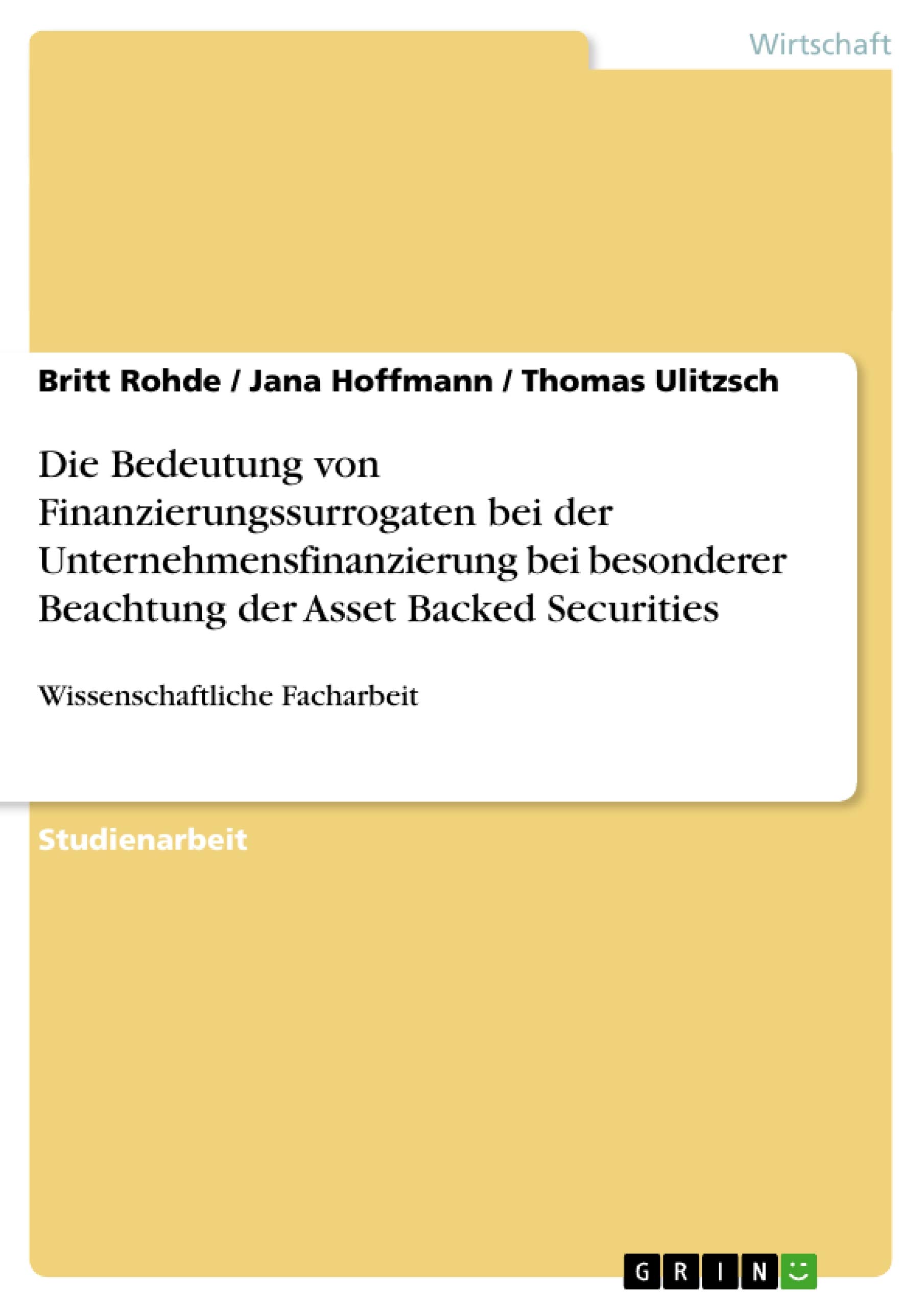 Die Bedeutung von Finanzierungssurrogaten bei der Unternehmensfinanzierung bei besonderer Beachtung der Asset Backed Securities: Wissenschaftliche Facharbeit