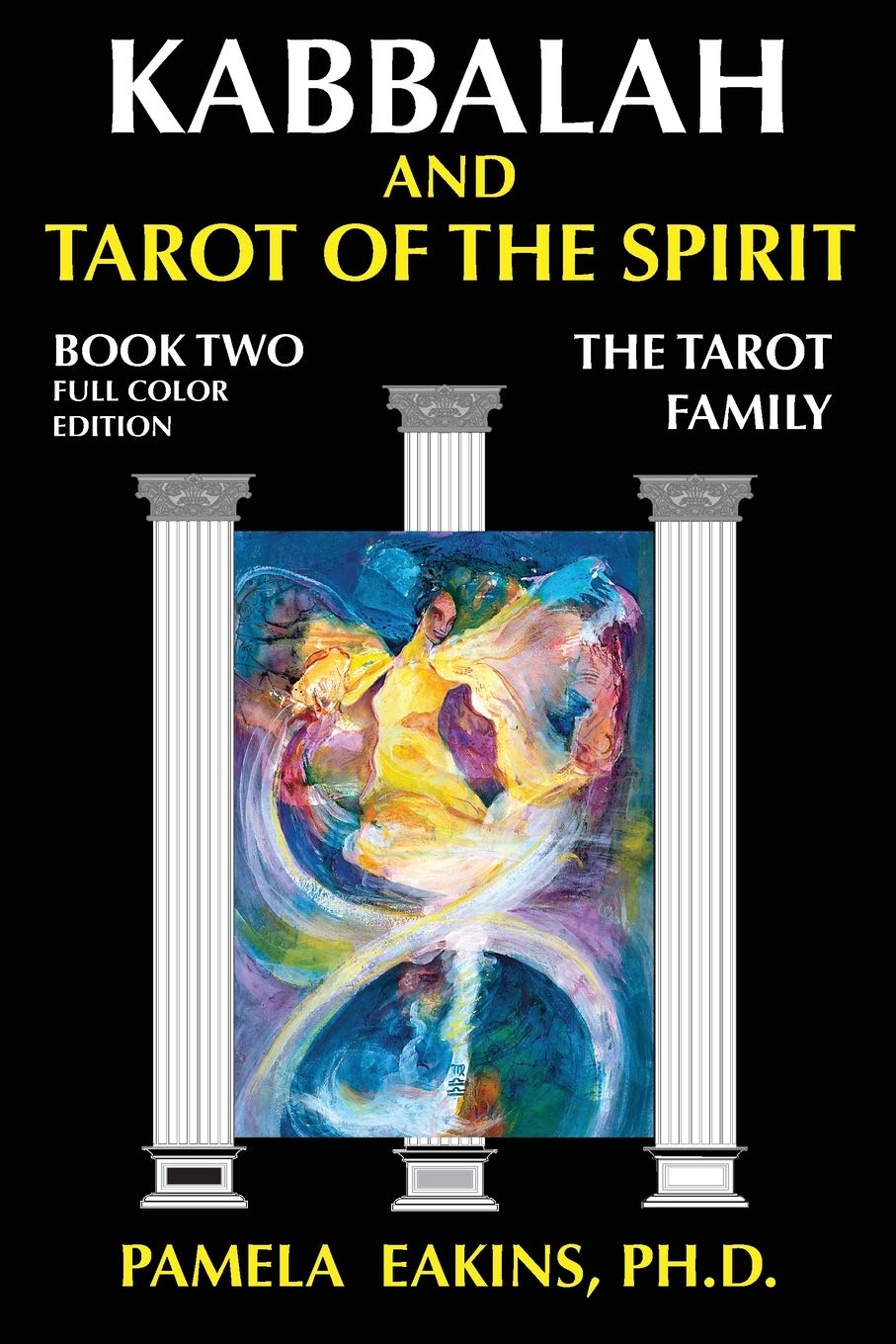 Kabbalah and Tarot of the Spirit: Book Two. The Tarot Family: Volume 2