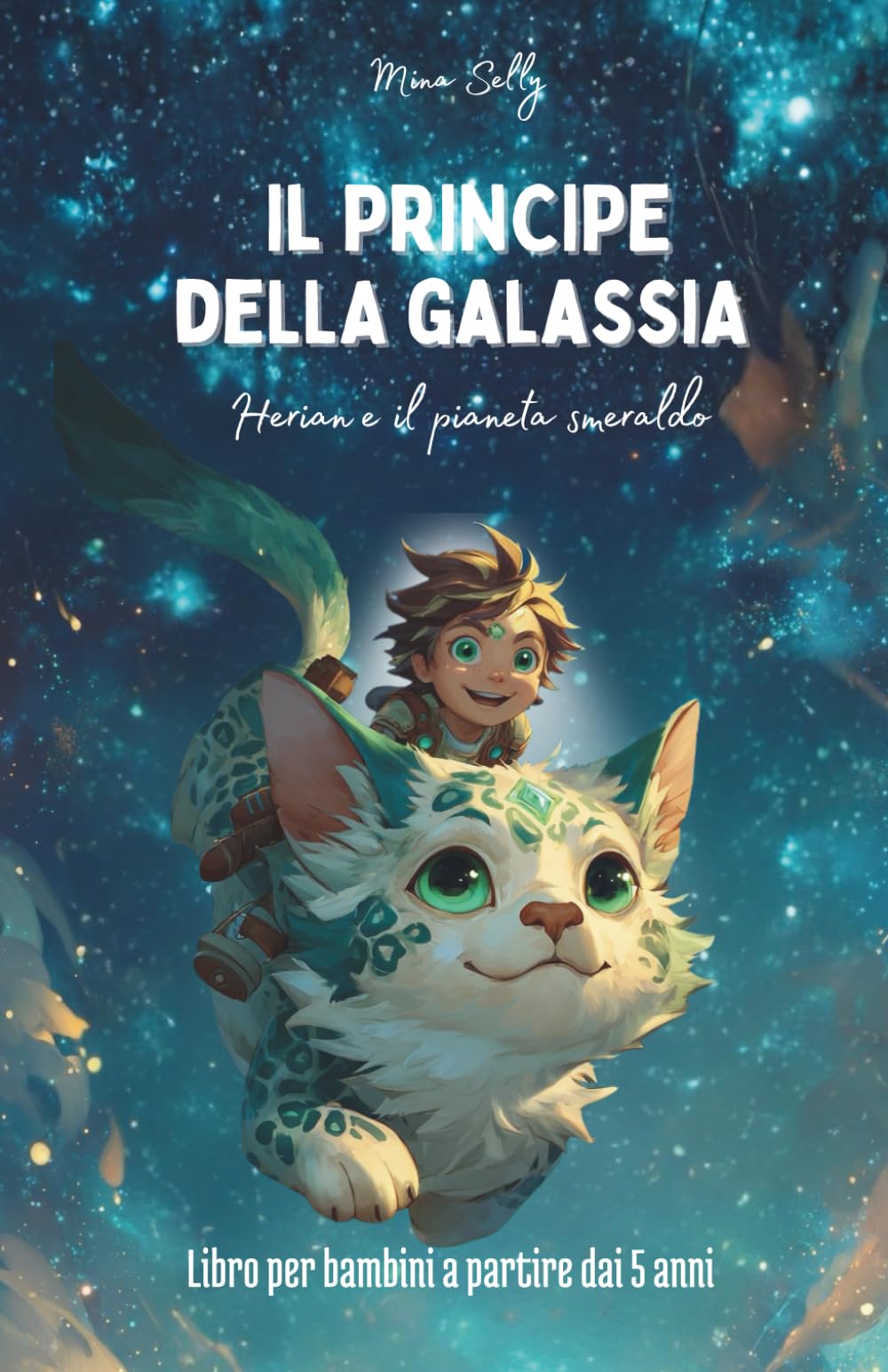 Il principe della galassia – Herian e il Pianeta di Smeraldo: Un’avventura per imparare il coraggio, la fiducia in sé stessi e la gentilezza - Fiaba magica dai 5 anni in su.