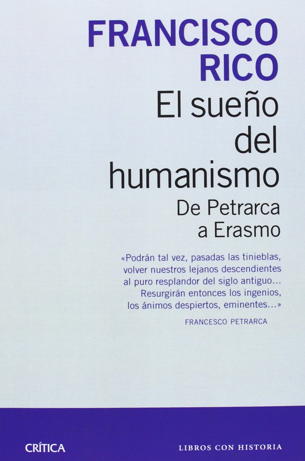 El sueño del humanismo: De Petrarca a Erasmo (Libros con historia)