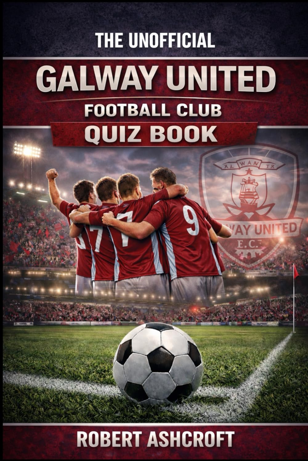 The Unofficial Galway United Football Club Quiz Book