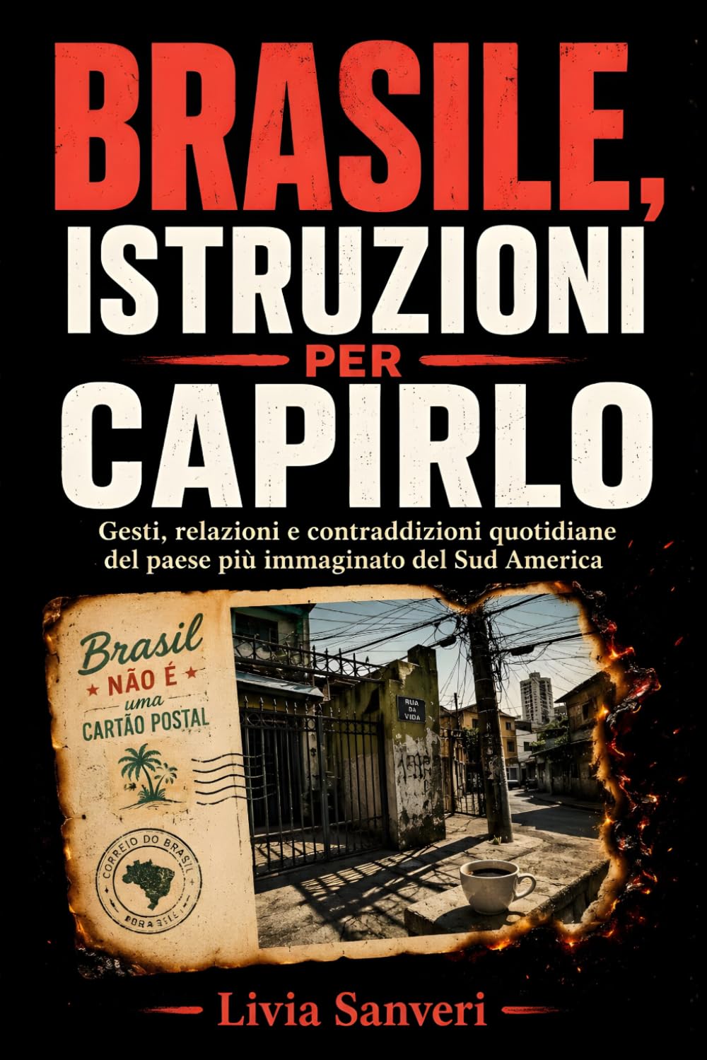 Brasile, istruzioni per capirlo: Gesti, relazioni e contraddizioni quotidiane del paese più immaginato del Sud America
