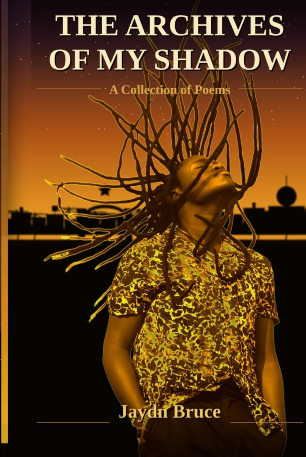 The Archives Of My Shadow: A collection of poems (Jaydn Bruce's Collection)