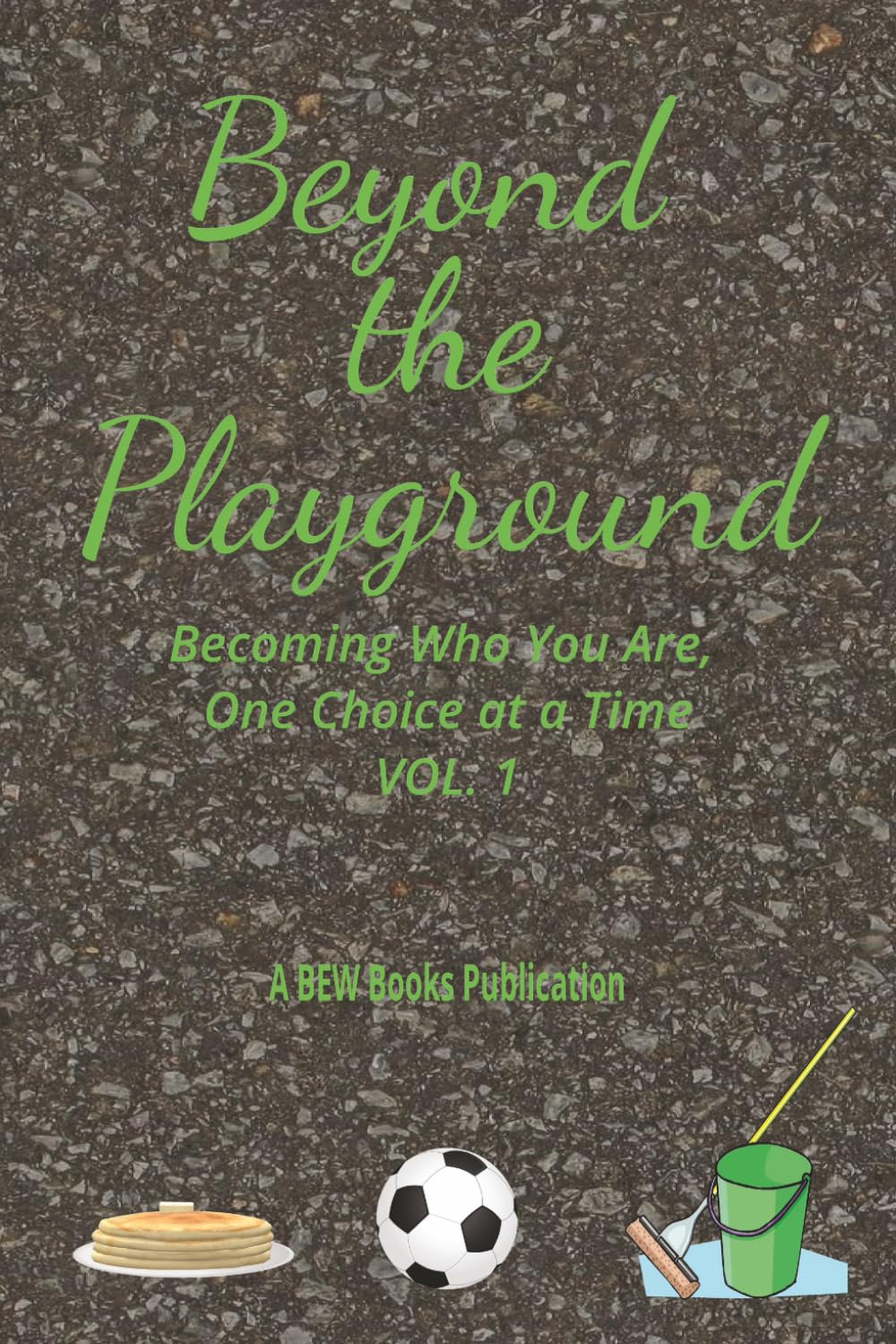 Beyond the Playground: Becoming Who You Are, One Choice at a Time