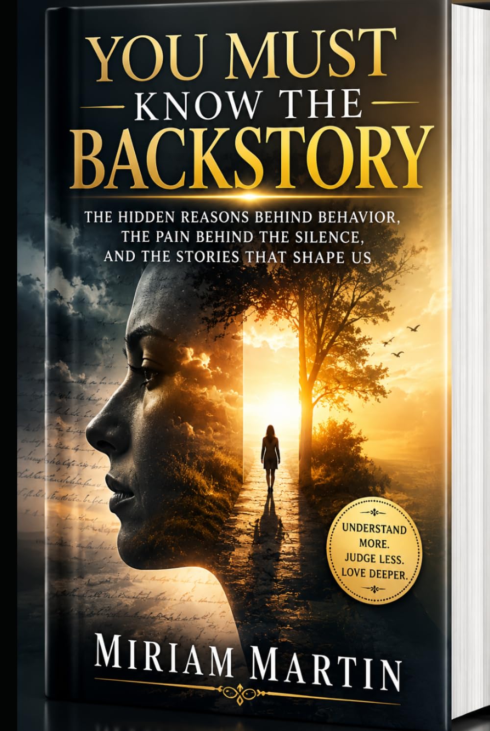 YOU MUST KNOW THE BACK STORY: The Hidden Reasons Behind Behavior, the Pain Behind the Silence, and the Stories That Shape Us