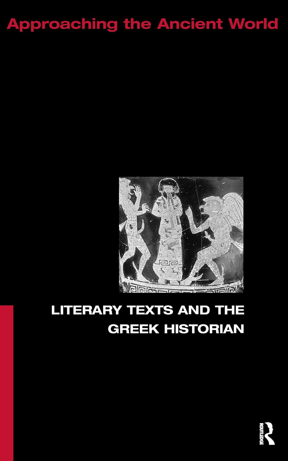 Literary Texts and the Greek Historian (Approaching the Ancient World)