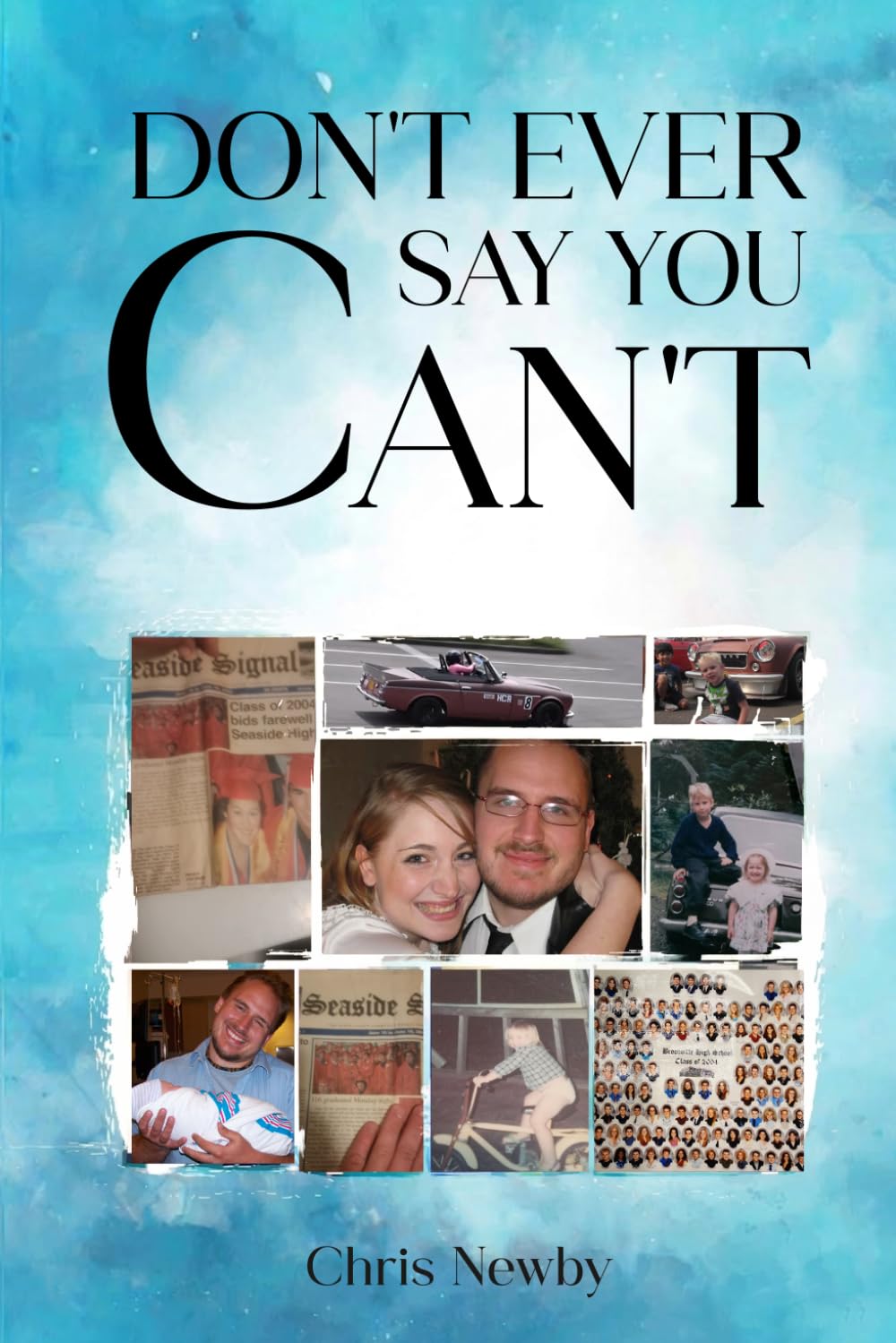 DON'T EVER SAY YOU CAN'T: My Life's TBI journey with Depression