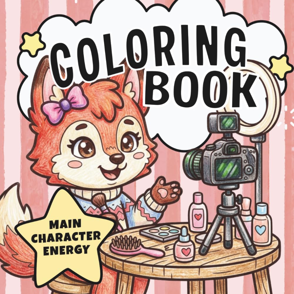 Main Character Energy: A Cute Animal Influencer Coloring Book for All Ages