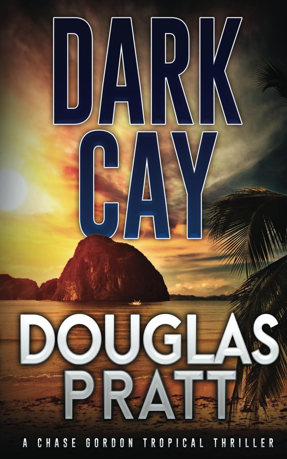 Dark Cay: A Chase Gordon Tropical Thriller: 2 (Chase Gordon Tropical Thrillers)