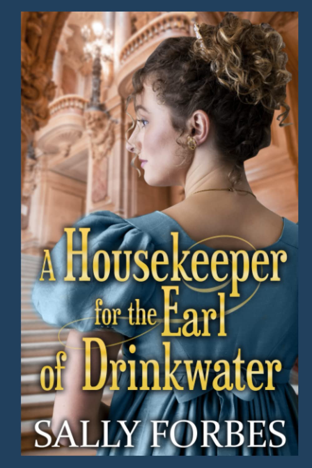 A Housekeeper for the Earl of Drinkwater: A Historical Regency Romance Novel (Trials of Love)