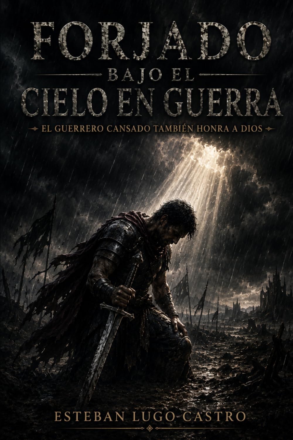 Forjado bajo el cielo en guerra: El guerrero cansado también honra a Dios