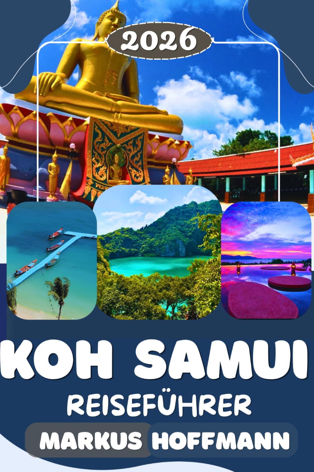 KOH SAMUI REISEFÜHRER 2026: Die schönsten Strände, Sehenswürdigkeiten, Geheimtipps, Restaurants, Inselhopping und praktische Reisetipps für deinen perfekten Thailand-Urlaub