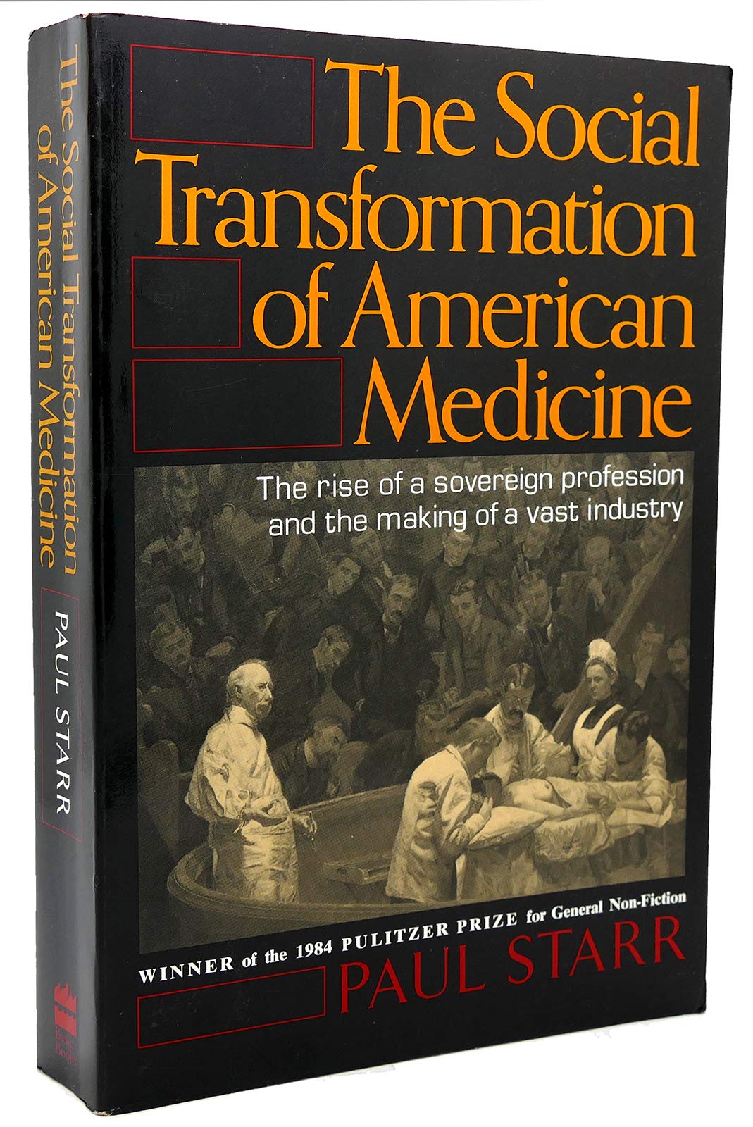 The Social Transformation of American Medicine: The rise of a sovereign profession and the making of a vast industry cover