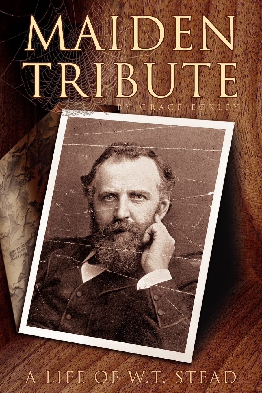 Maiden Tribute: A Life of W.T. Stead