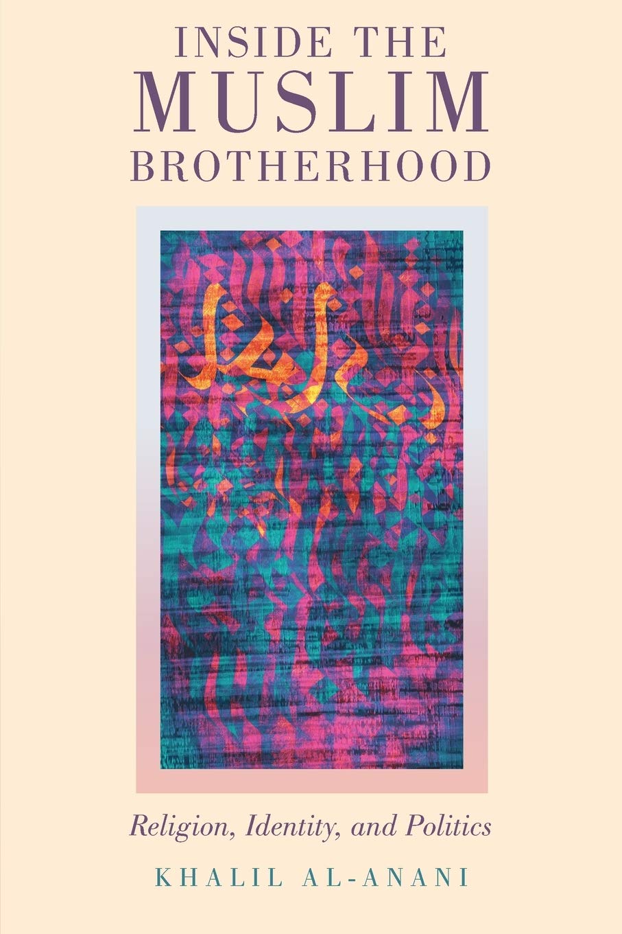 INSIDE THE MUSLIM BROTHERHOOD: Religion, Identity, and Politics (Religion and Global Politics)