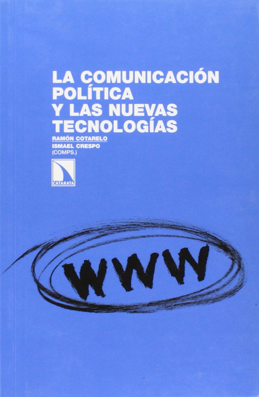 La Comunicación Política Y Las Nuevas Tecnologías (Investigación y Debate)