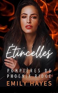 Étincelles: Une romance torride entre pompières — ennemies-to-lovers, différence d’âge, et tension garantie (Pompières de Phoenix Ridge t. 1)