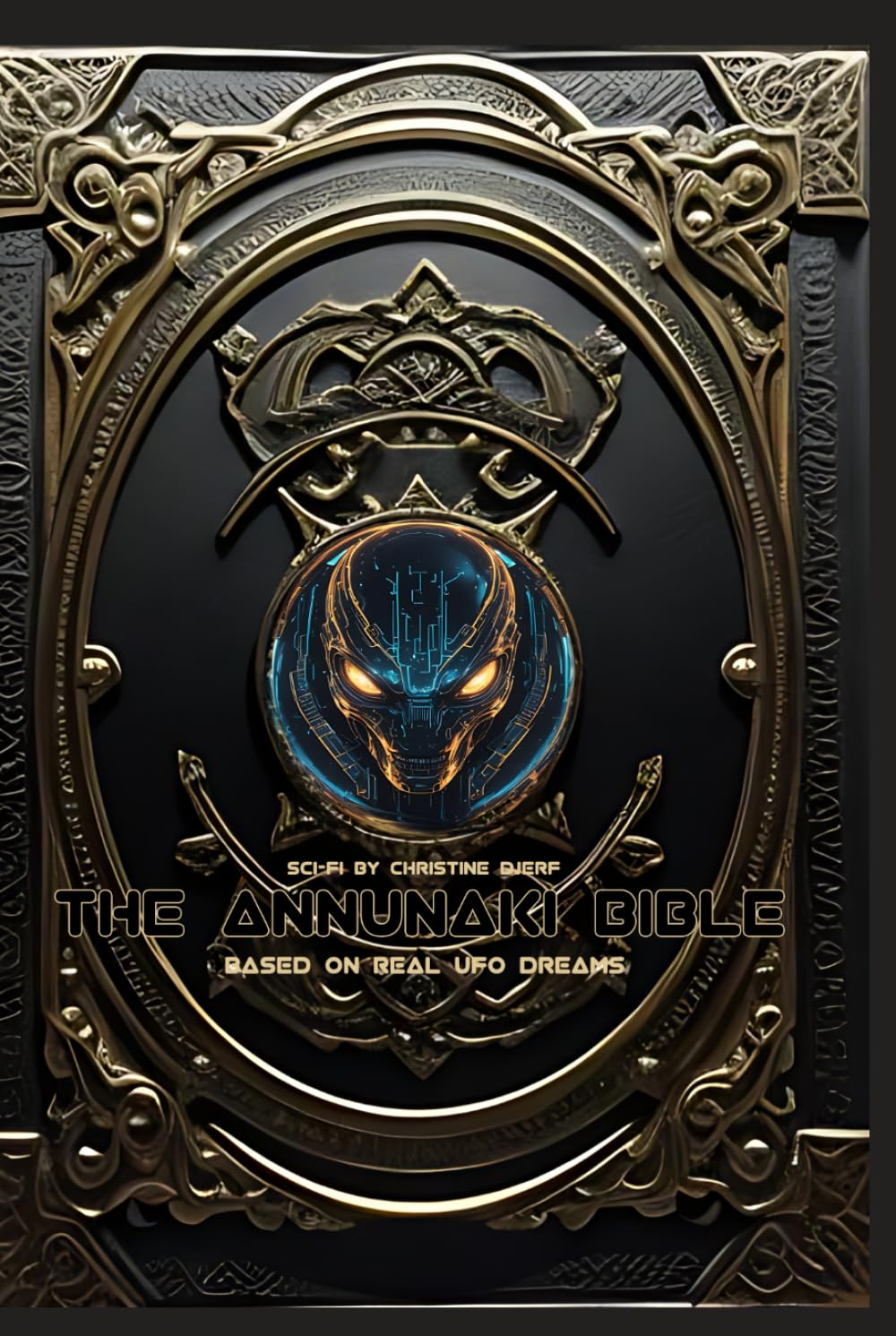 The Annunaki Bible: Based On Real UFO Dreams