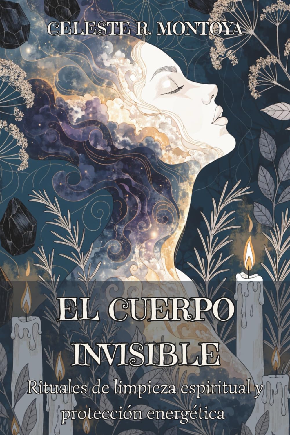 EL CUERPO INVISIBLE. Rituales de limpieza espiritual y protección energética: Técnicas de purificación energética, corte de lazos y blindaje del campo para recuperar tu vitalidad.