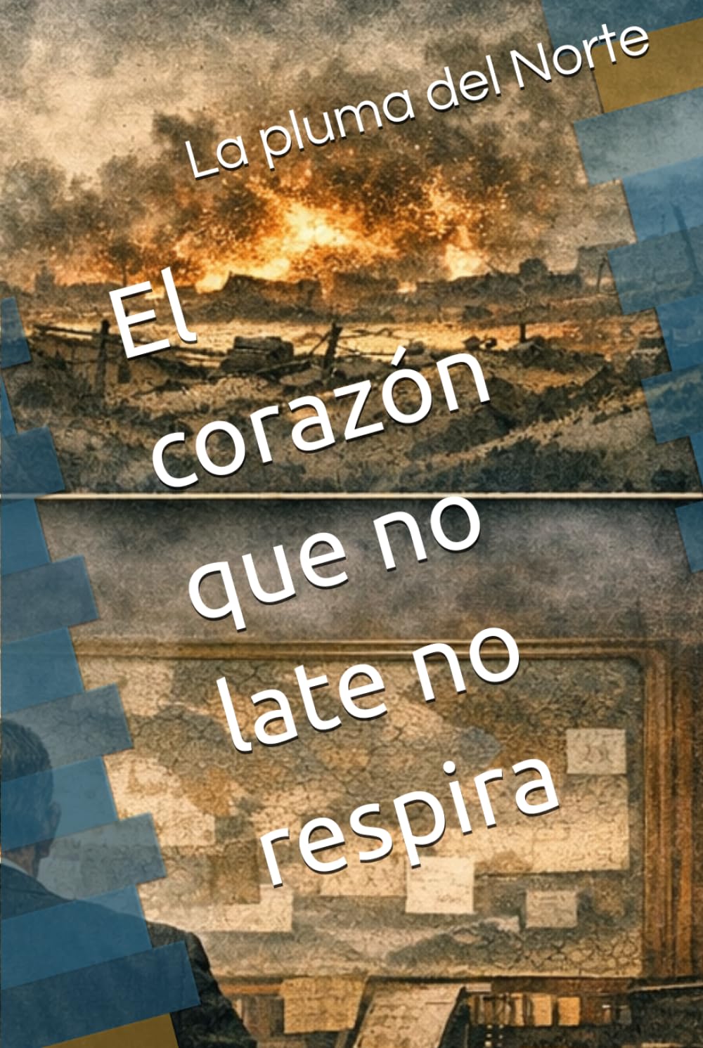 El corazón que no late no respira (TRILOGÍA: EL PULSO DE LA GUERRA)