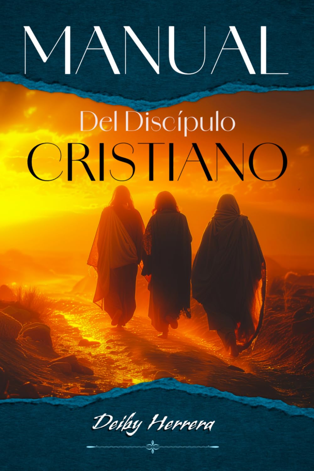 MANUAL DEL DISCÍPULO CRISTIANO: Fundamentos esenciales para la nueva vida en Cristo