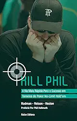 Kill Phil. A Via Mais Rápida Para o Sucesso em Torneios de Poker No-Limit Hold'em