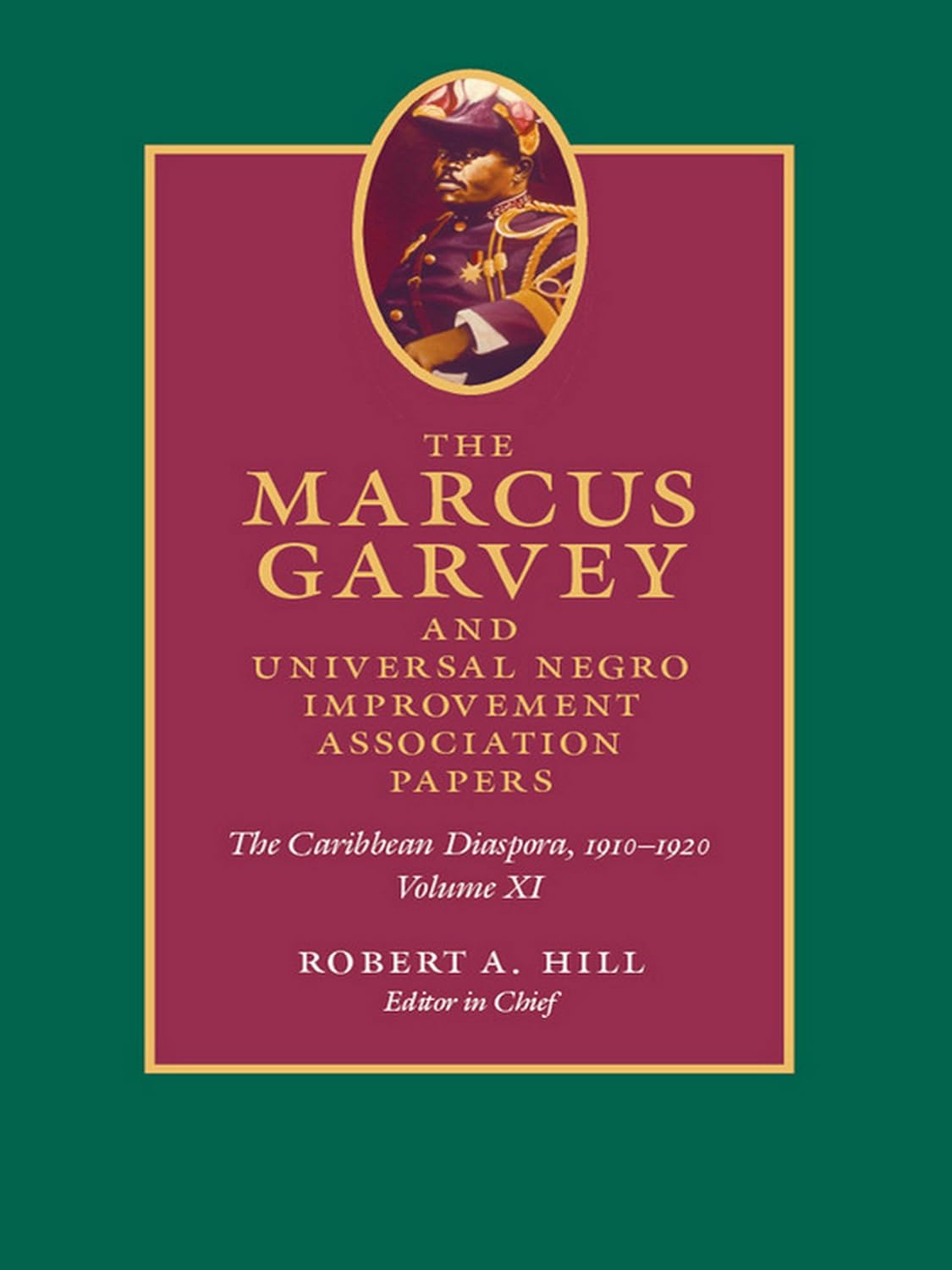 The Marcus Garvey and Universal Negro Improvement Association Papers, Volume XI: The Caribbean Diaspora, 1910–1920 (Marcus Garvey & Universal Negro ... ... Papers: June 1921-Decemeber 1922 Book 11)      Kindle Edition