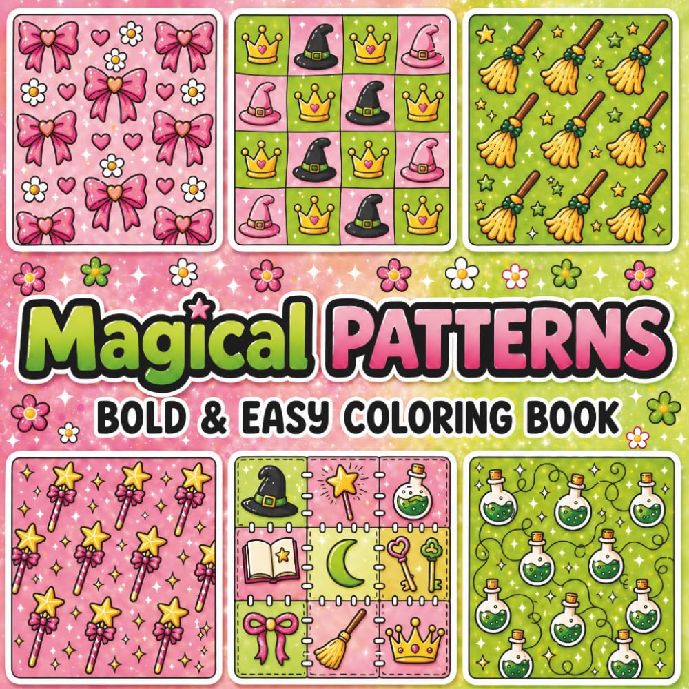 Magical Patterns: Bold and Easy Coloring Book Featuring 50 Cute & Enchanted Patterns with Sparkly Wands, Magical Potions, and Whimsical Designs