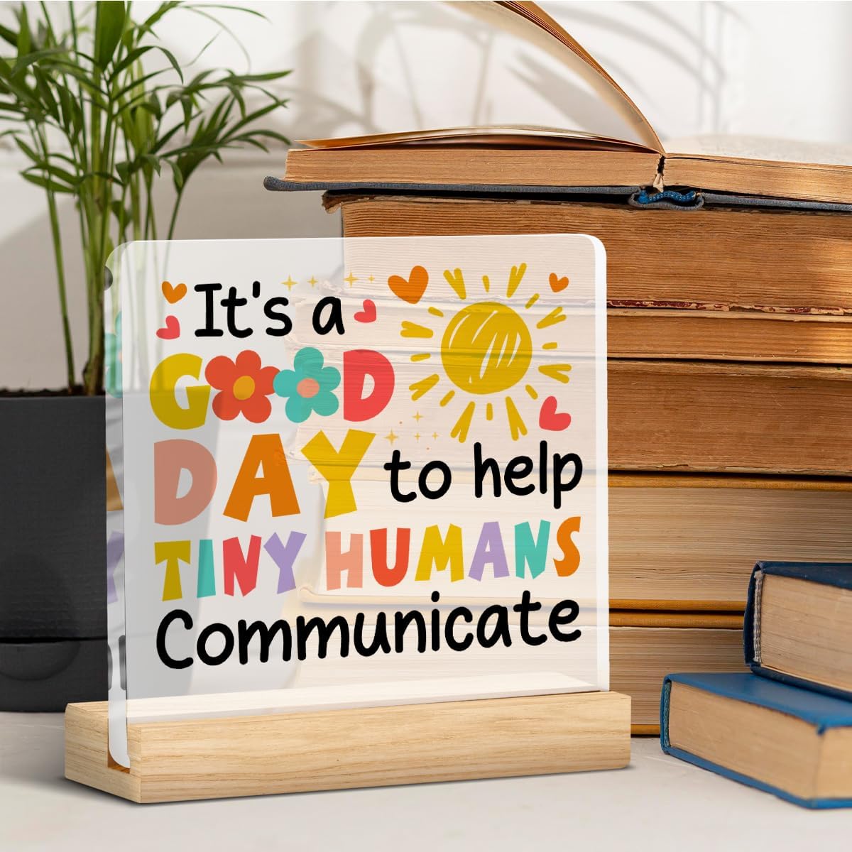 Speech Pathologist Teacher Gift, Speech Therapist Desk Decorative Sign, It's a Good Day to Help Tiny Humans Communicate Acrylic Plaque Sign AAC SLP Gift image 4