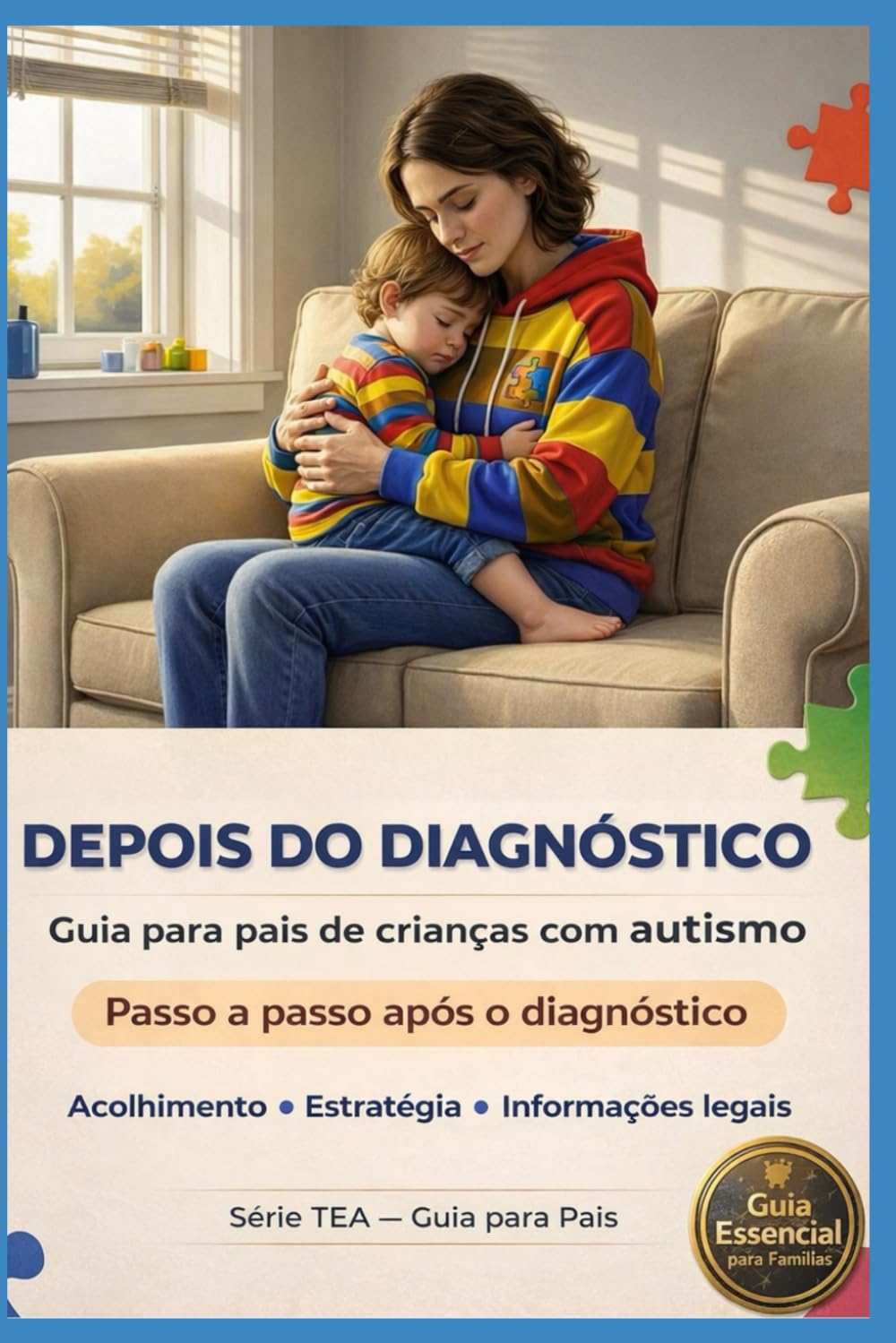 DEPOIS DO DIAGNÓSTICO - GUIA PARA PAIS DE CRIANÇAS COM AUTISMO: PASSO A PASSO APÓS DIAGNÓSTICO