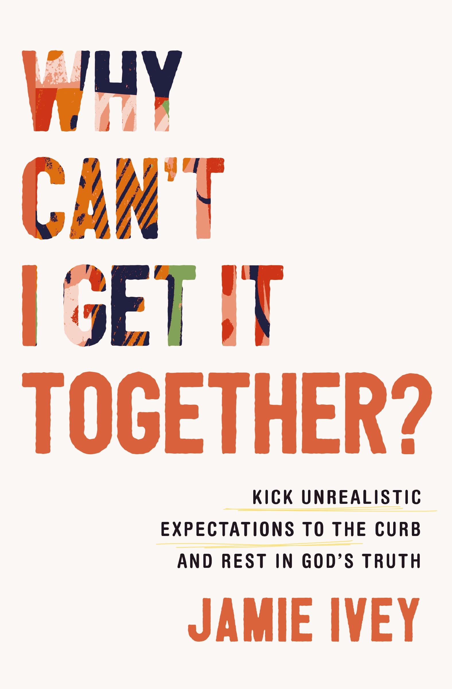 Why Cant I Get It Together by Jamie Ivey PAPERBACK 9781400333929