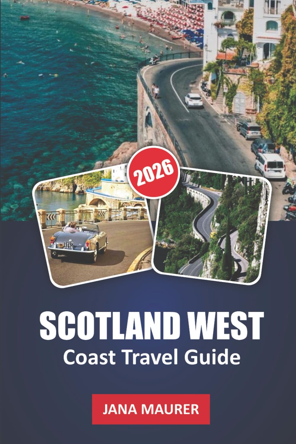 SCOTLAND WEST COAST TRAVEL GUIDE: Driving the Coast, Crossing to the Islands, and Moving Through the Highlands