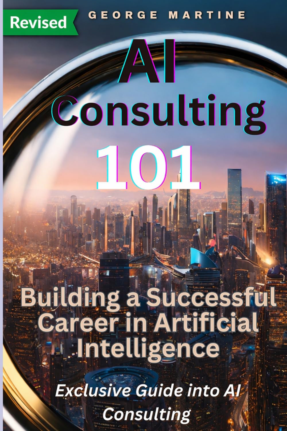 AI Consulting 101: Building a Successful Career in Artificial Intelligence