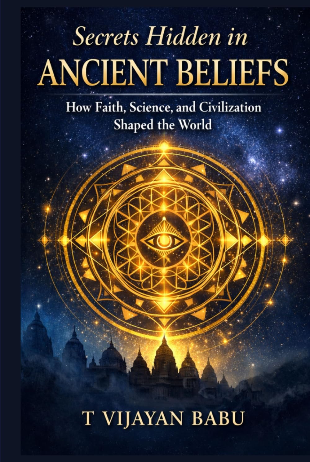 Secrets Hidden in Ancient Beliefs: How Faith, Science, and Civilization Shaped the World