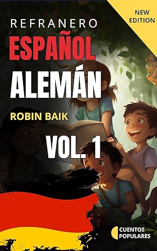 Aprende Alemán con Cuentos Infantiles del Refranero Español 1-100 (Cuentos Bilingües del Refranero Español (Alemán) n 1) (Spanish Edition)