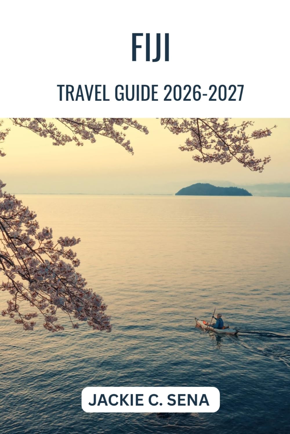 Fiji Travel Guide 2026-2027: Plan, Explore & Enjoy Every Island with Ease