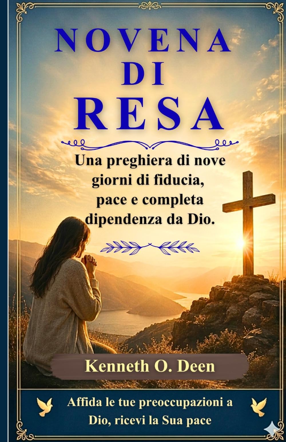 NOVENA DI RESA: Una preghiera di nove giorni di fiducia, pace e completa dipendenza da Dio.