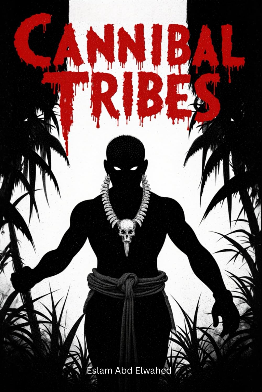 Cannibal Tribes: 100 True Stories of Primitive Cannibalism (Cultural Oddities & Tribal Traditions)