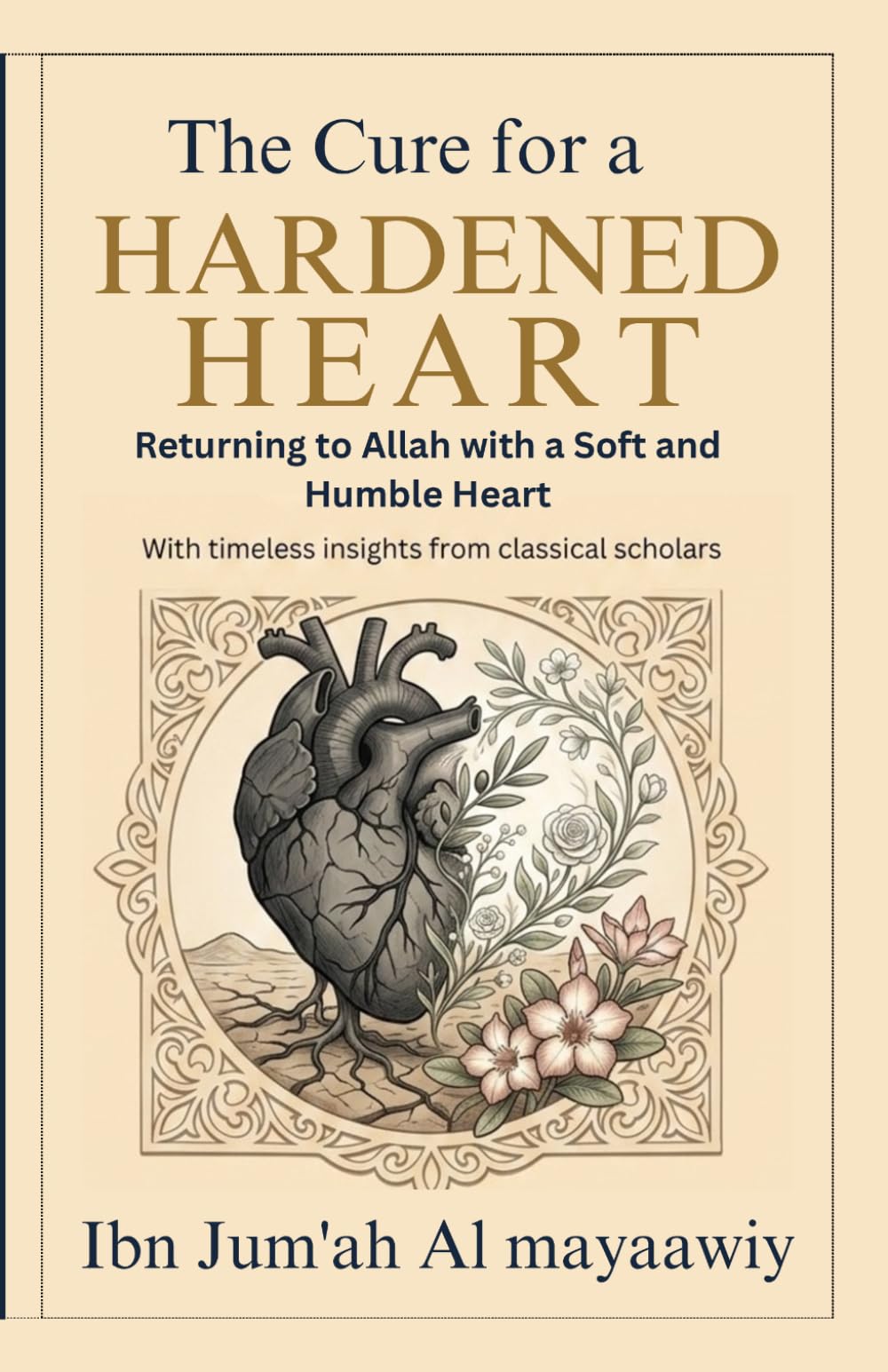 The Cure for a Hardened Heart: Returning to Allah with a Soft and Humble Heart