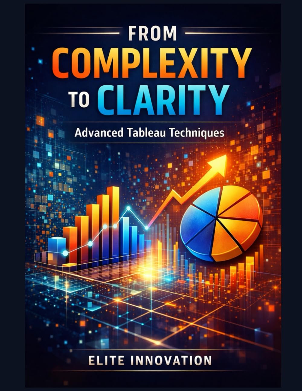 From Complexity to Clarity: Advanced Tableau Techniques