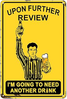 Funny Bar Sign or Man Cave Decor – 12x8″ Durable Metal Beer Signs Wall Decorations for Home Bar/Basement/Garage/Mancave, Upon Further Review I'm Going To Need Another Drink (052)