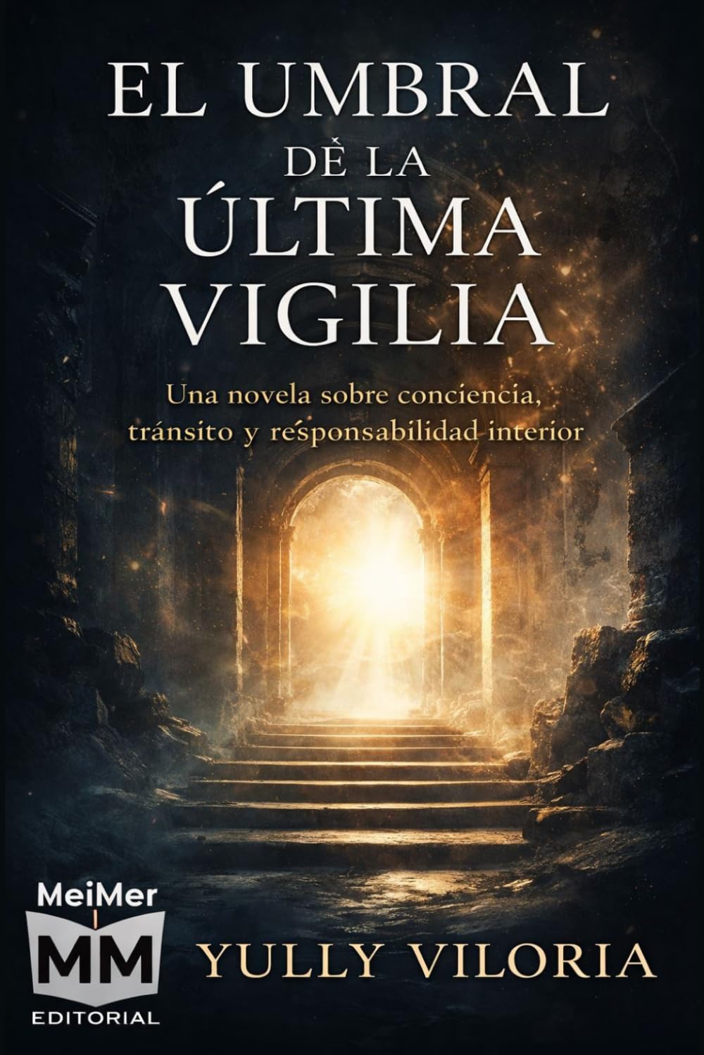 EL UMBRAL DE LA ÚLTIMA VIGILIA: Una novela de ficción literaria sobre conciencia, tránsito y responsabilidad interior.