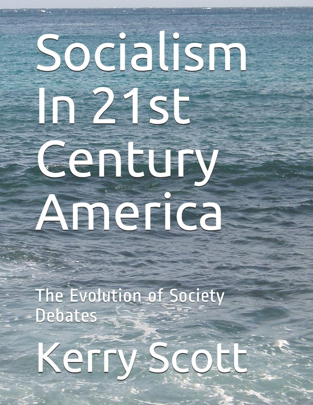 Socialism In 21st Century America: The Evolution of Society Debates: 1