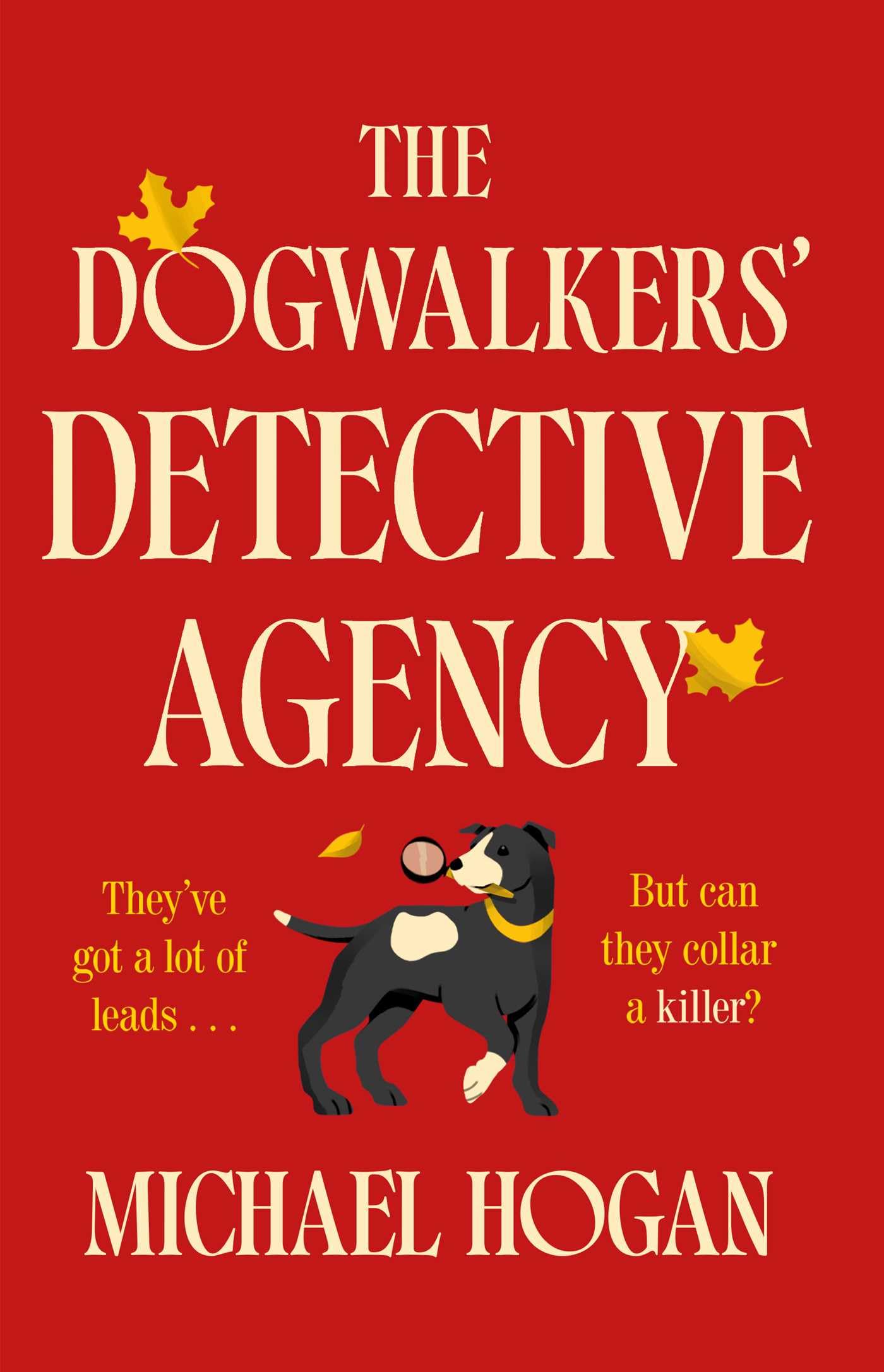 The Dogwalkers' Detective Agency: A Novel (The Dog Walker's Detective Agency Mystery Series)