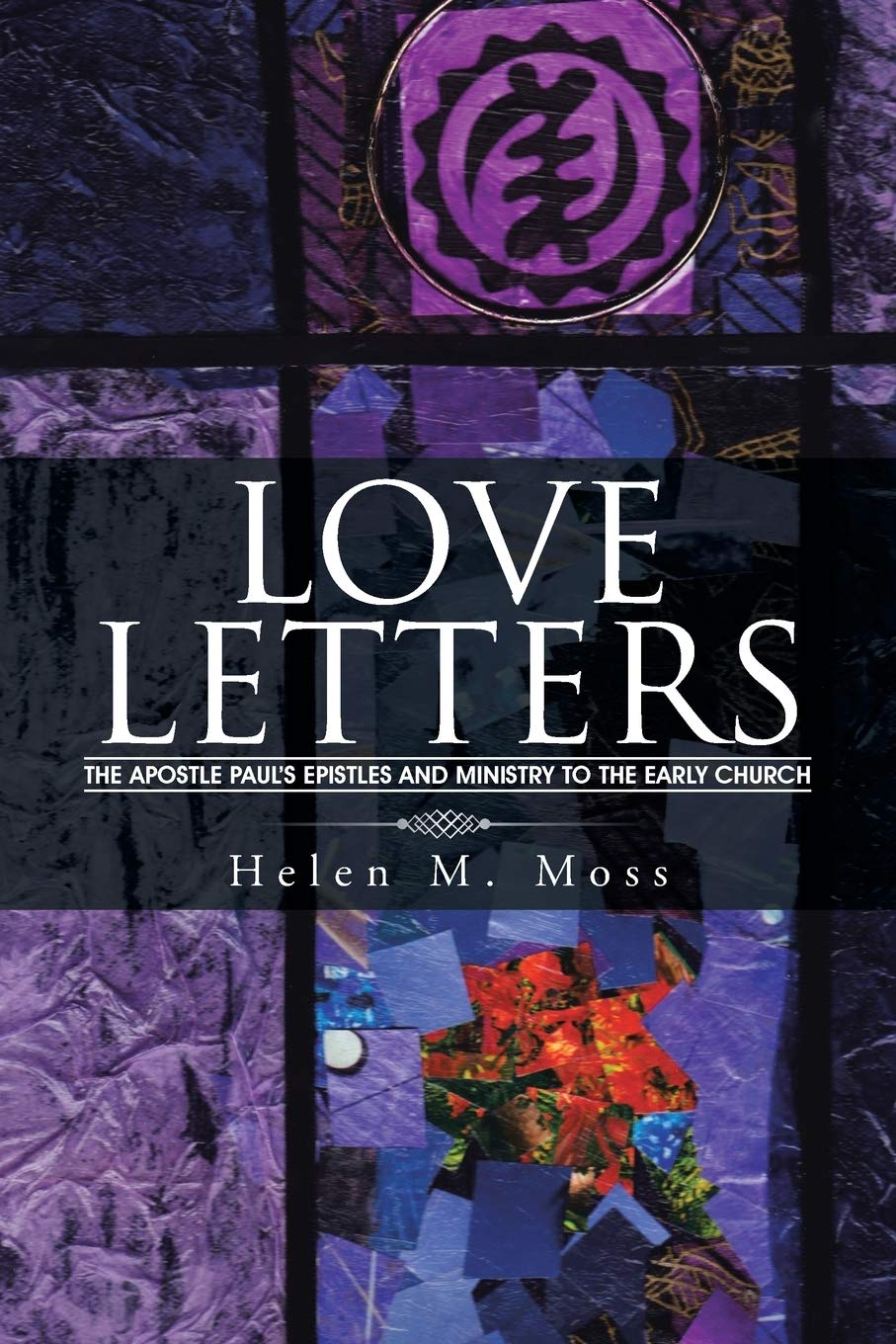 Love Letters: The Apostle Paul's Epistles and Ministry to the Early Church