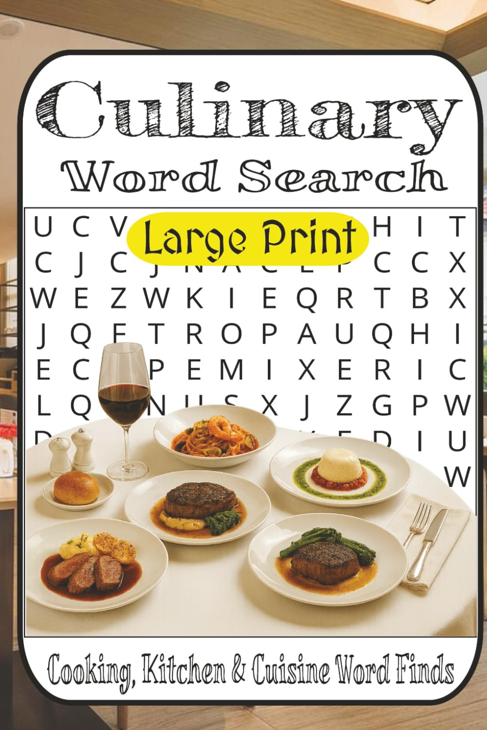 The Ultimate Culinary Word Search Puzzle Book: 55 Flavor-Packed Puzzles for Food Lovers, Home Cooks & Chefs-in-Training | Easy to Very Challenging Cooking, Kitchen & Cuisine Word Finds