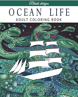 Ocean Life: Adult Coloring Book (Stress Relieving Creative Fun Drawings to Calm Down, Reduce Anxiety & Relax.Great Christm...