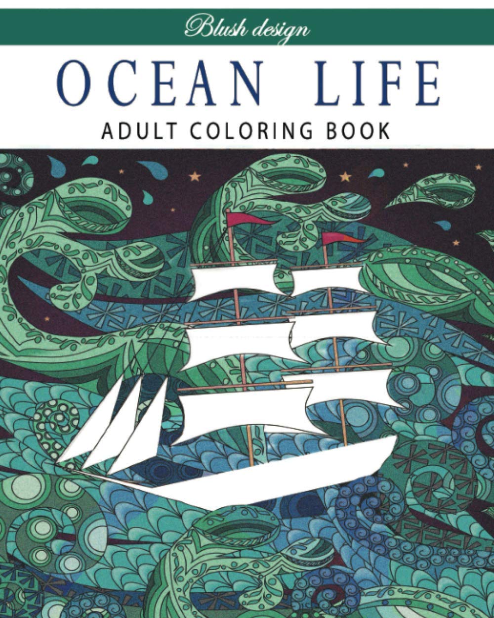 Ocean Life: Adult Coloring Book (Stress Relieving Creative Fun Drawings to Calm Down, Reduce Anxiety & Relax.)      Paperback – June 16, 2019
